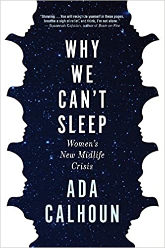 Why We Can’t Sleep by Ada Calhoun