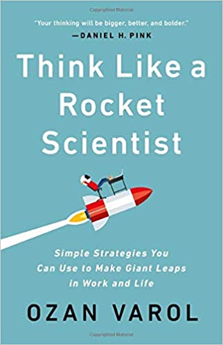 Think Like a Rocket Scientist by Ozan Varol
